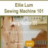 Ellie Lum – Sewing Machine 101 | Available Now !