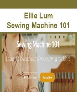 Ellie Lum – Sewing Machine 101 | Available Now !