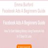 Emma Burford – Facebook Ads A Beginners Guide | Available Now !