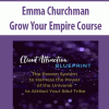 Emma Churchman – Grow Your Empire Course ( No Bonus) | Available Now !
