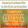 Empowering the Goddesses Within You (After 50) with Jean Shinoda Bolen | Available Now !