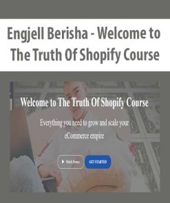 Engjell Berisha – Welcome to The Truth Of Shopify Course | Available Now !