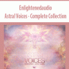 Enlightenedaudio – Astral Voices – Complete Collection | Available Now !