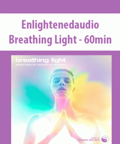 Enlightenedaudio – Breathing Light – 60min | Available Now !