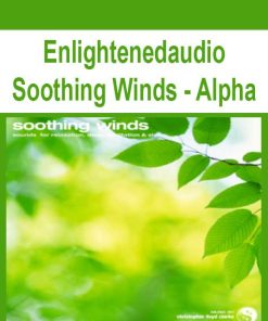 Enlightenedaudio – Soothing Winds – Alpha | Available Now !