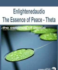 Enlightenedaudio – The Essence of Peace – Theta | Available Now !