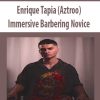 Enrique Tapia (Aztroo) – Immersive Barbering: Novice | Available Now !