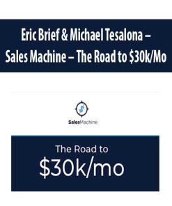 Eric Brief & Michael Tesalona – Sales Machine – The Road to $30kMo | Available Now !