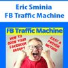 Eric Sminia – FB Traffic Machine | Available Now !