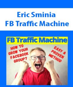 Eric Sminia – FB Traffic Machine | Available Now !