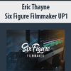 Eric Thayne – Six Figure Filmmaker UP1 | Available Now !