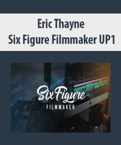 Eric Thayne – Six Figure Filmmaker UP1 | Available Now !