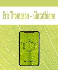 Eric Thompson – Glutathione | Available Now !