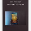 Eric Thompson – Monatomic Gold Ultra| Available Now !