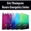 Eric Thompson – Neuro-Energetics Series | Available Now !