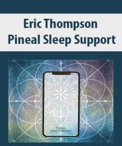 Eric Thompson – Pineal Sleep Support | Available Now !