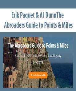 Erik Paquet & AJ DunnThe – Abroaders Guide to Points & Miles | Available Now !