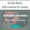 Estela Nieto – Self esteem for moms | Available Now !