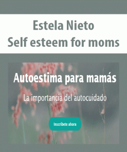 Estela Nieto – Self esteem for moms | Available Now !