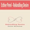 Esther Perel – Rekindling Desire | Available Now !