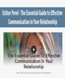 Esther Perel – The Essential Guide to Effective Communication in Your Relationship | Available Now !