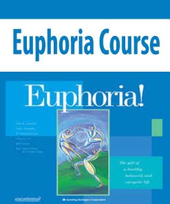 Paul Scheele, Hale Dwoskin, D. Trinidad Hunt, Chunyi Lin, Bill Harris, Rex Steven Sikes – Euphoria Course  | Available Now !