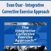 Evan Osar – Integrative Corrective Exercise Approach | Available Now !