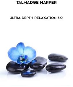 Talmadge Harper – Ultra Depth Relaxation 5.0 | Available Now !