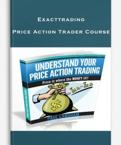 Exacttrading – Price Action Trader Course | Available Now !