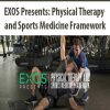 EXOS Presents: Physical Therapy and Sports Medicine Framework | Available Now !