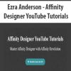 Ezra Anderson – Affinity Designer YouTube Tutorials | Available Now !