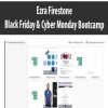 Ezra Firestone – Black Friday & Cyber Monday Bootcamp | Available Now !
