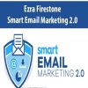 Ezra Firestone – Smart Email Marketing 2.0 | Available Now !