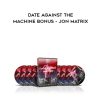 Daygame.com Date Against The Machine BONUS – Jon Matrix | Available Now !