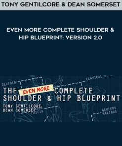 Tony Gentilcore & Dean Somerset – Even More Complete Shoulder & Hip Blueprint: version 2.0 | Available Now !