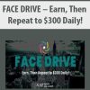 FACE DRIVE – Earn, Then Repeat to $300 Daily! | Available Now !