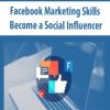 Facebook Marketing Skills – Become a Social Influencer | Available Now !
