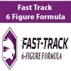 Fast Track 6 Figure Formula | Available Now !