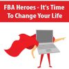 FBA Heroes – It’s Time To Change Your Life | Available Now !