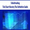 Feibeltrading Tick Chart Mastery The Definitive Guide | Available Now !