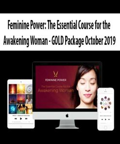 Feminine Power: The Essential Course for the Awakening Woman – GOLD Package October 2019 | Available Now !