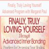 Finally, Truly Loving Yourself Advanced Program with Margaret Paul | Available Now !