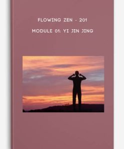 201 – Module 01 Yi Jin Jing by Flowing Zen | Available Now !