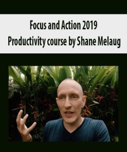 Focus and Action 2019 – Productivity course by Shane Melaug | Available Now !