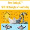 Forex Trading A-Z™ – With LIVE Examples of Forex Trading | Available Now !