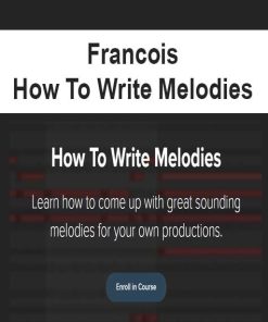 Francois – How To Write Melodies | Available Now !