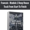 Francois – Module 2 Deep House Track From Start To Finish | Available Now !