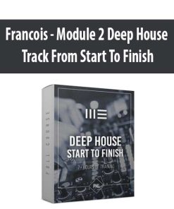 Francois – Module 2 Deep House Track From Start To Finish | Available Now !