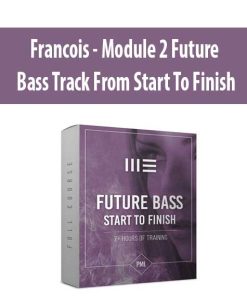 Francois – Module 2 Future Bass Track From Start To Finish | Available Now !