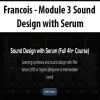 Francois – Module 3 Sound Design with Serum | Available Now !